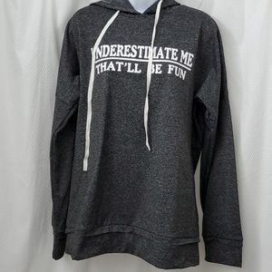 Gray Hoodie "Underestimate Me That Will be Fun"